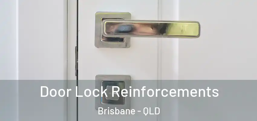 Door Lock Reinforcements Brisbane - QLD