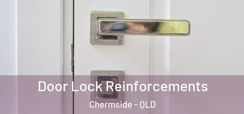 Door Lock Reinforcements Chermside - QLD