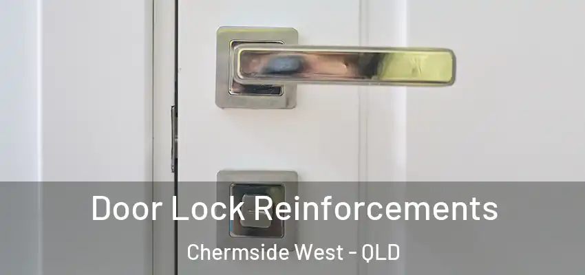 Door Lock Reinforcements Chermside West - QLD