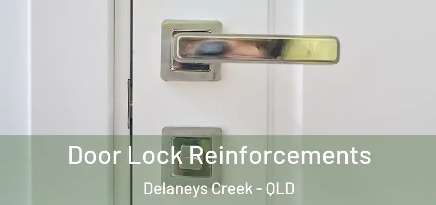 Door Lock Reinforcements Delaneys Creek - QLD