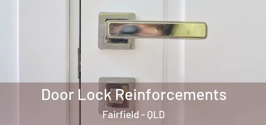 Door Lock Reinforcements Fairfield - QLD