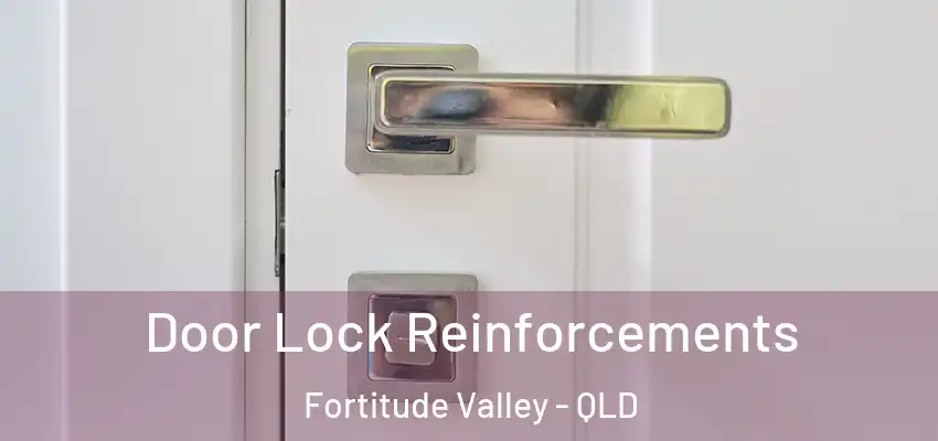 Door Lock Reinforcements Fortitude Valley - QLD
