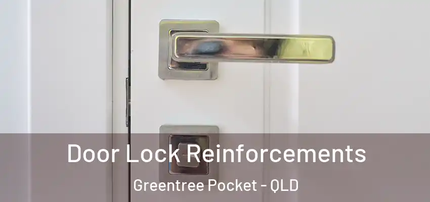 Door Lock Reinforcements Greentree Pocket - QLD
