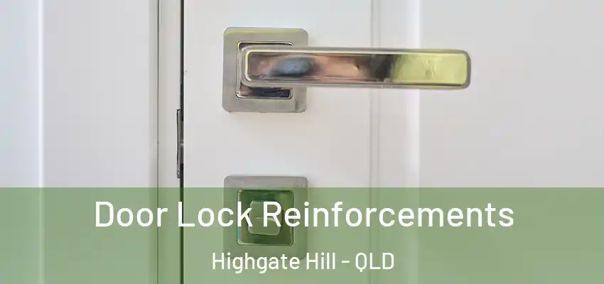 Door Lock Reinforcements Highgate Hill - QLD