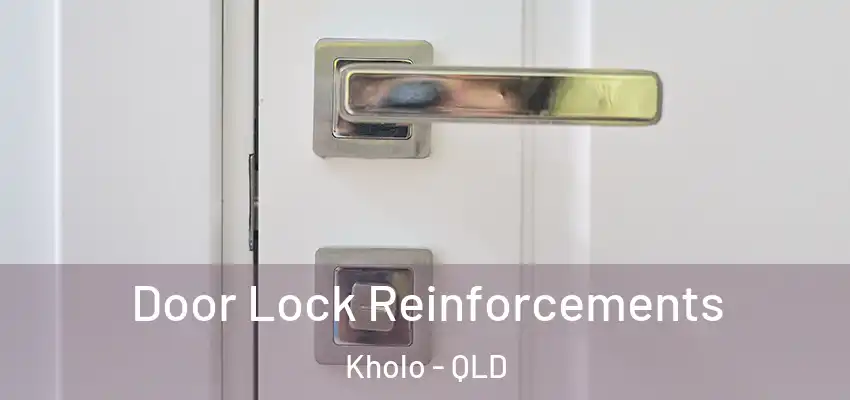 Door Lock Reinforcements Kholo - QLD