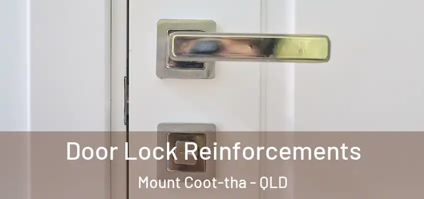  Door Lock Reinforcements Mount Coot-tha - QLD