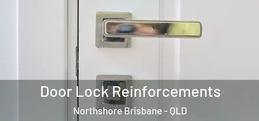  Door Lock Reinforcements Northshore Brisbane - QLD