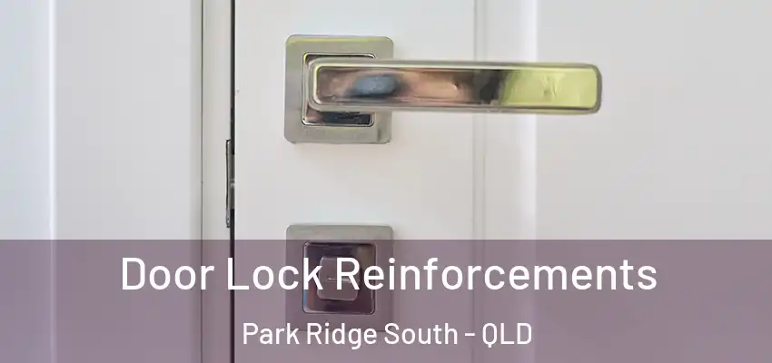  Door Lock Reinforcements Park Ridge South - QLD
