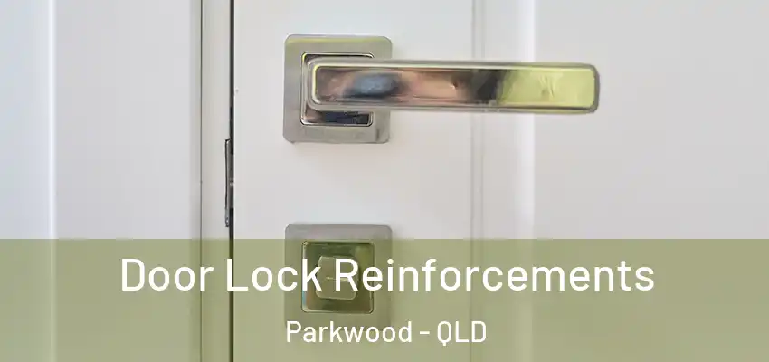 Door Lock Reinforcements Parkwood - QLD