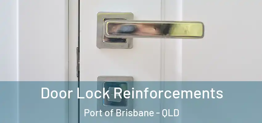  Door Lock Reinforcements Port of Brisbane - QLD
