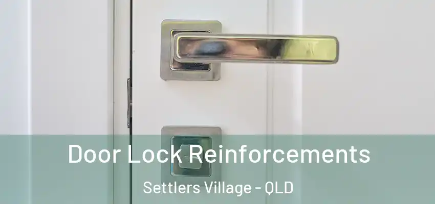 Door Lock Reinforcements Settlers Village - QLD