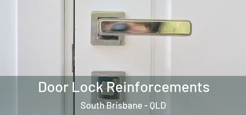  Door Lock Reinforcements South Brisbane - QLD