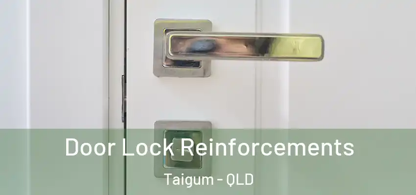  Door Lock Reinforcements Taigum - QLD