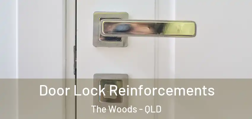  Door Lock Reinforcements The Woods - QLD