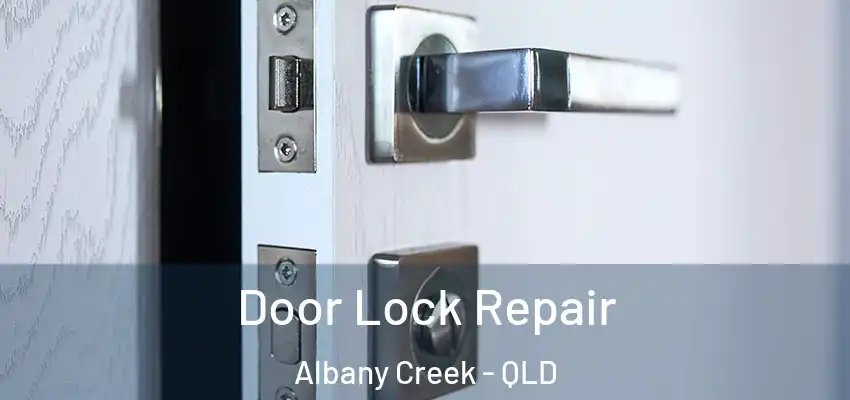 Door Lock Repair Albany Creek - QLD