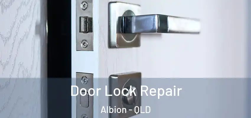 Door Lock Repair Albion - QLD