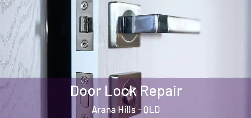  Door Lock Repair Arana Hills - QLD