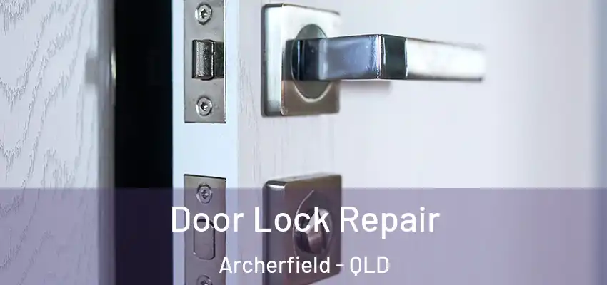 Door Lock Repair Archerfield - QLD