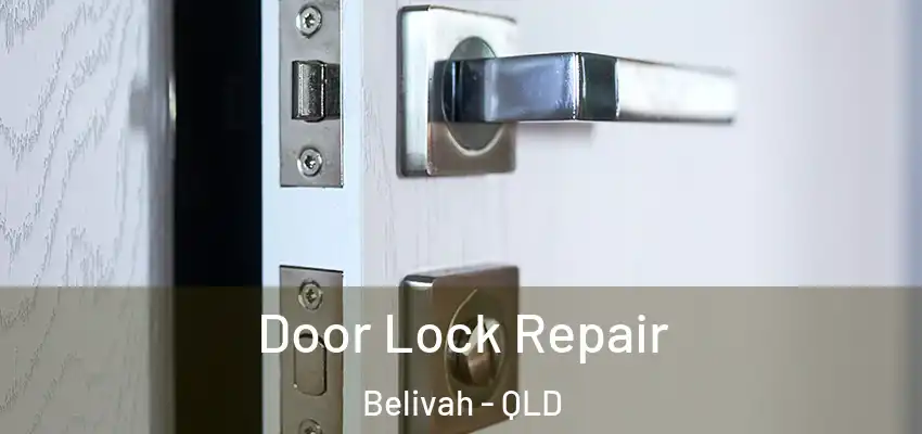 Door Lock Repair Belivah - QLD