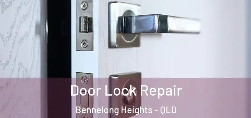 Door Lock Repair Bennelong Heights - QLD