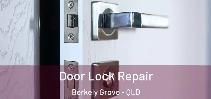 Door Lock Repair Berkely Grove - QLD