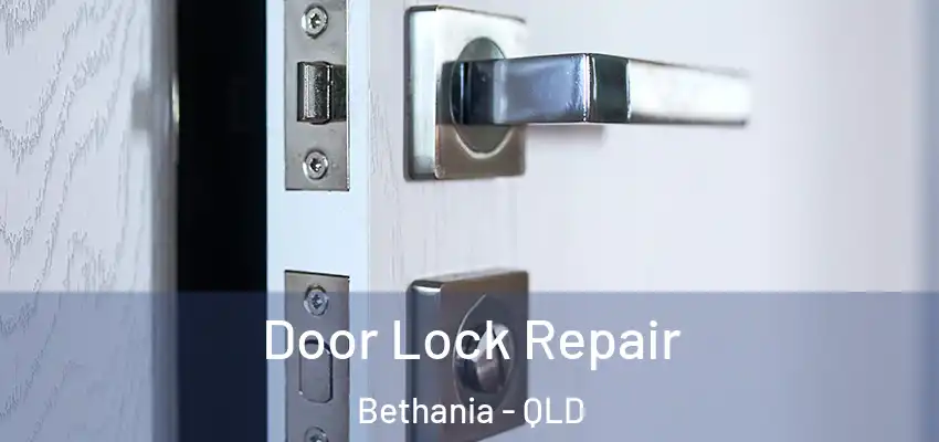  Door Lock Repair Bethania - QLD