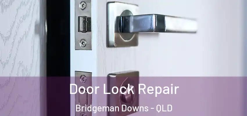Door Lock Repair Bridgeman Downs - QLD