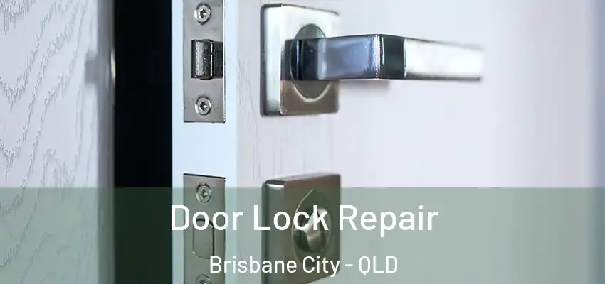 Door Lock Repair Brisbane City - QLD