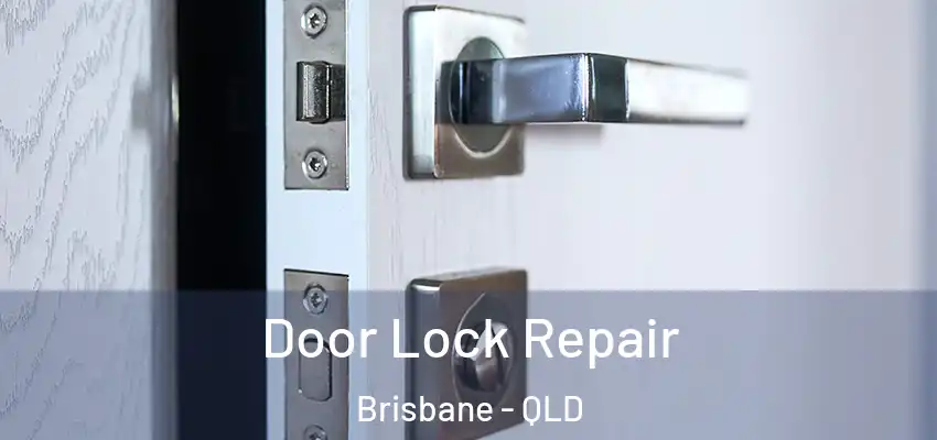 Door Lock Repair Brisbane - QLD