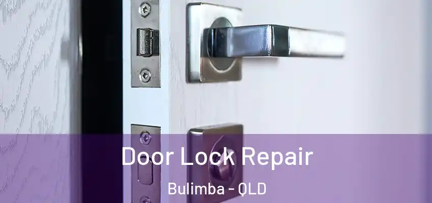 Door Lock Repair Bulimba - QLD