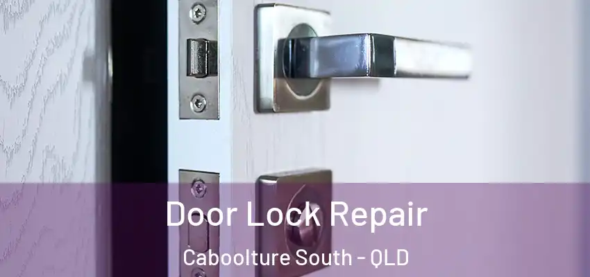 Door Lock Repair Caboolture South - QLD