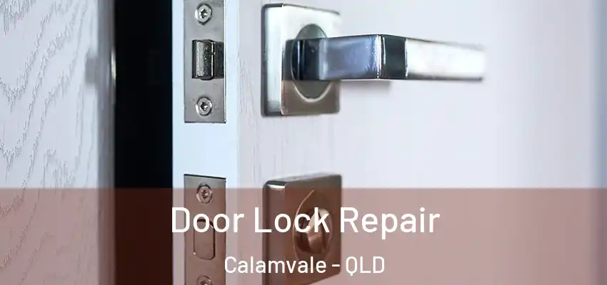 Door Lock Repair Calamvale - QLD