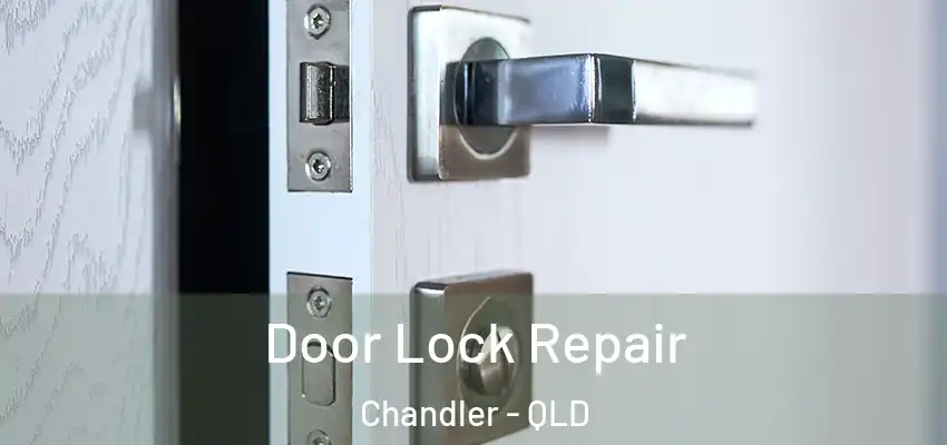  Door Lock Repair Chandler - QLD