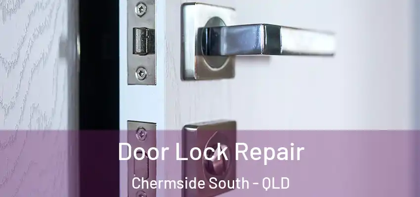 Door Lock Repair Chermside South - QLD