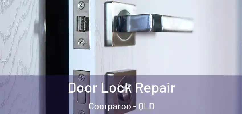 Door Lock Repair Coorparoo - QLD