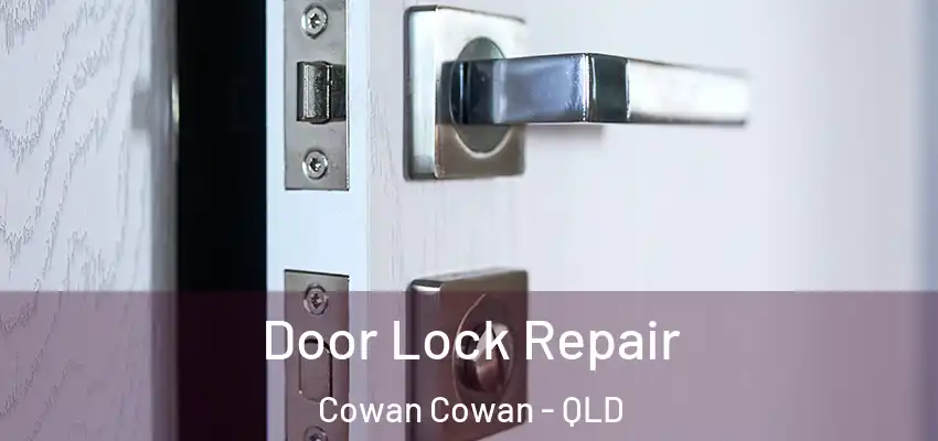 Door Lock Repair Cowan Cowan - QLD