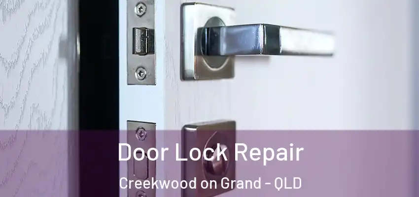 Door Lock Repair Creekwood on Grand - QLD