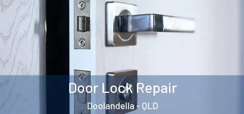 Door Lock Repair Doolandella - QLD