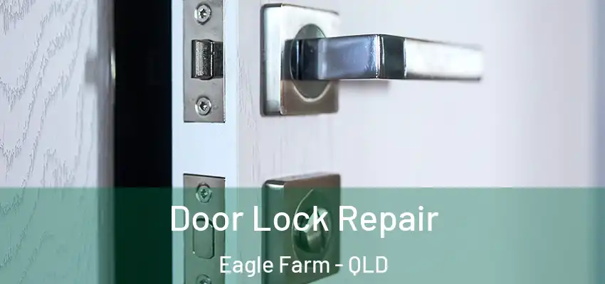 Door Lock Repair Eagle Farm - QLD