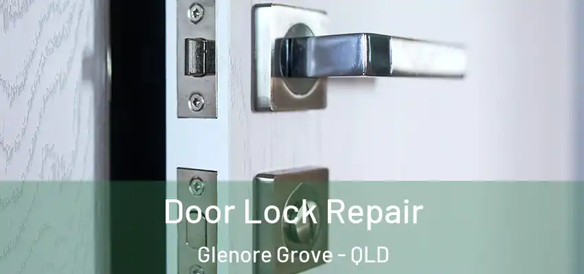  Door Lock Repair Glenore Grove - QLD