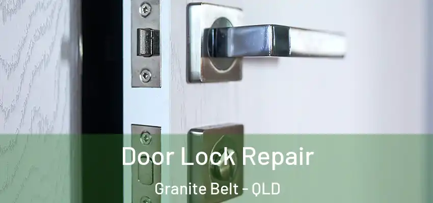 Door Lock Repair Granite Belt - QLD