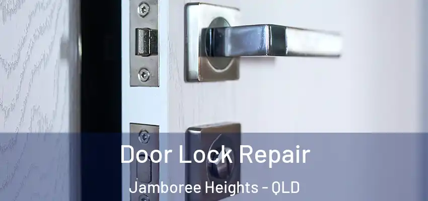 Door Lock Repair Jamboree Heights - QLD