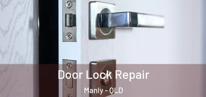  Door Lock Repair Manly - QLD