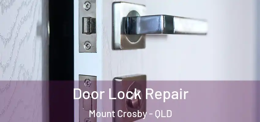  Door Lock Repair Mount Crosby - QLD