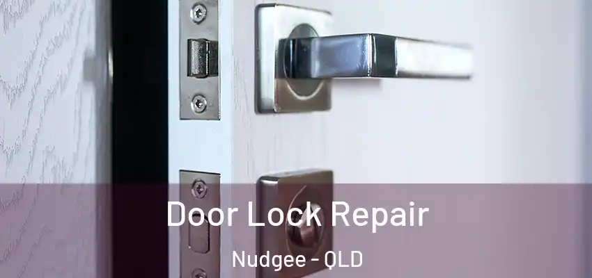  Door Lock Repair Nudgee - QLD