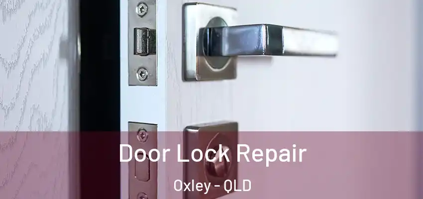  Door Lock Repair Oxley - QLD