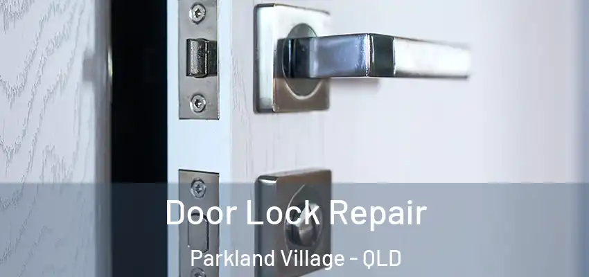 Door Lock Repair Parkland Village - QLD