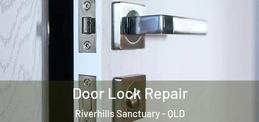  Door Lock Repair Riverhills Sanctuary - QLD