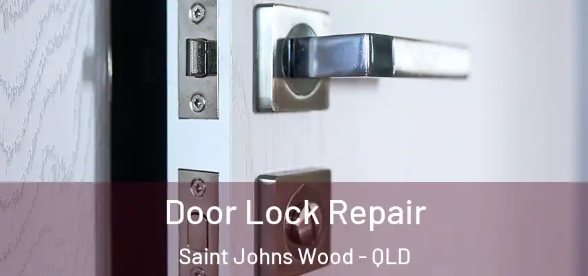 Door Lock Repair Saint Johns Wood - QLD
