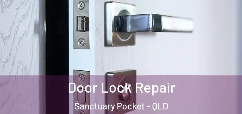 Door Lock Repair Sanctuary Pocket - QLD